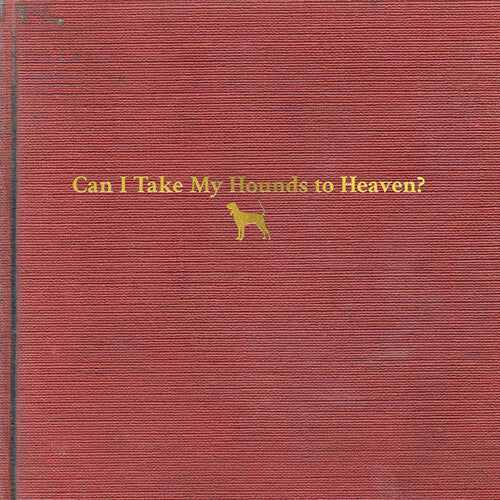 Tyler Childers: Can I Take My Hounds To Heaven { Vinyl LP }