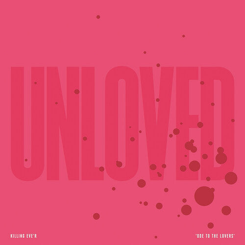 Unloved: Killing Eve'r - Ode To The Lovers { Vinyl LP }