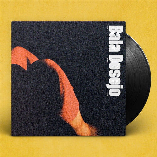 Bala Desejo: Sim Sim Sim { Vinyl LP }