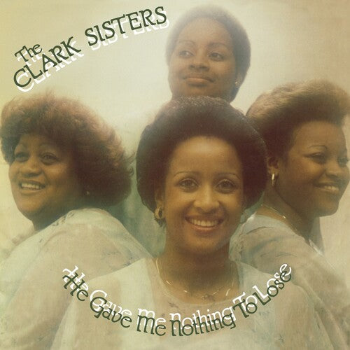 The Clark Sisters: He Gave Me Nothing To Lose { Vinyl LP }