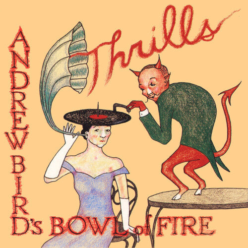 Andrew Bird's Bowl of Fire: Thrills { Vinyl LP }