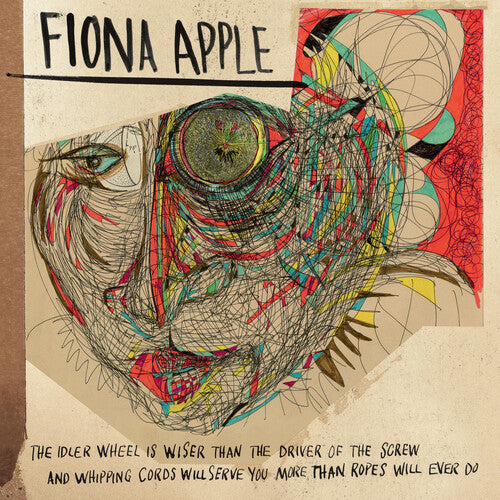 Fiona Apple: The Idler Wheel Is Wiser Than The Driver Of The Screw And Whipping Cor ds Will Serve You More Than Ropes Will Ever Do { Vinyl LP }