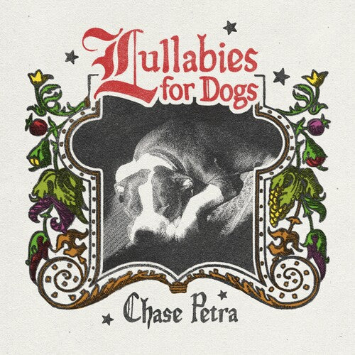 Chase Petra: Lullabies for Dogs { Vinyl LP }