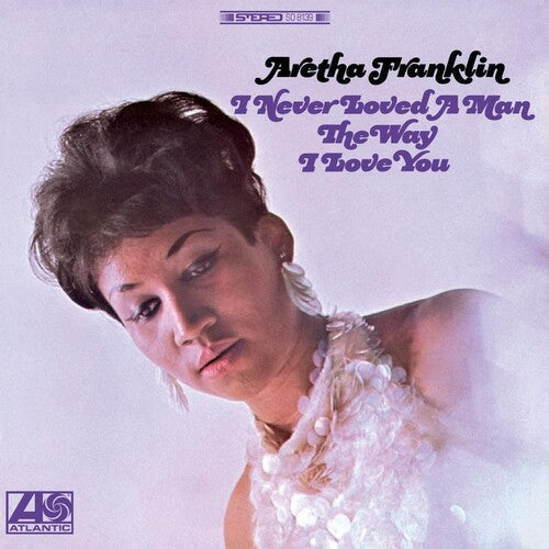 Aretha Franklin: I Never Loved A Man The Way I Love You { Vinyl LP }