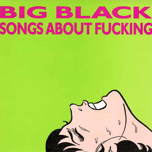 Big Black: Songs About Fucking { Vinyl LP }