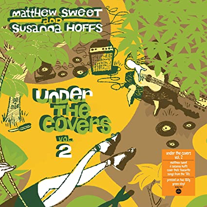 Sweet, Matthew / Hoffs, Susanna: Under The Covers Vol 2 [Heavyweight Green Colored Vinyl] { Vinyl LP }